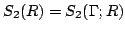 $ S_2(R)=S_2(\Gamma;R)$