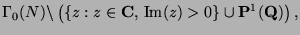 $\displaystyle \Gamma_0(N)\backslash \left(\left\{z : z \in \mathbf{C}, \text{Im}(z)>0\right\}\cup \mathbf{P}^1(\mathbf{Q})\right),$