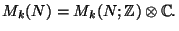 $\displaystyle M_k(N)=M_k(N;\mathbb{Z})\otimes \mathbb{C}.$