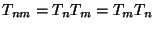 $ T_{nm}=T_n T_m = T_m T_n$