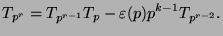 $\displaystyle T_{p^r}=T_{p^{r-1}}T_p - \varepsilon (p) p^{k-1} T_{p^{r-2}}.$