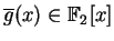 $ \overline{g}(x)\in\mathbb{F}_2[x]$