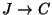 $ J\rightarrow C$