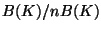 $ B(K)/nB(K)$