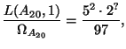 $\displaystyle \frac{L(A_{20},1)}{\Omega_{A_{20}}} = \frac{5^2\cdot 2^?}{97},$