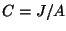 $ C=J/A$