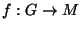 $ f:G \rightarrow M$