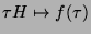 $ \tau H \mapsto
f(\tau)$