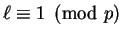 $ \ell\equiv 1\pmod{p}$