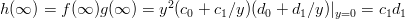 $h(\infty) = f(\infty) g(\infty) = y^2(c_0 + c_1/y)(d_0 + d_1/y)|_{y=0} = c_1 d_1$