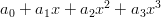 $a_0 + a_1 x + a_2 x^2 + a_3 x^3$
