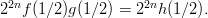 $$2^{2n} f(1/2)g(1/2) = 2^{2n} h(1/2).$$