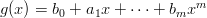 $$g(x) = b_0 + a_1x +\cdots +b_m x^m$$