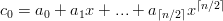 $$c_0 = a_0 + a_1 x + ... + a_{\lceil n/2\rceil} x^{\lceil n/2\rceil}$$