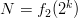 $N=f_2(2^k)$
