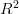 $R^2$