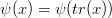 $\psi(x) =\psi(tr(x))$