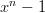 $x^n-1$
